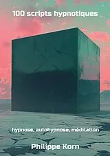 Kartonierter Einband 100 scripts hypnotiques von Philippe Korn