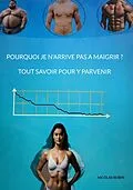 E-Book (epub) Pourquoi je n'arrive pas a maigrir ? Tout savoir pour y parvenir von Nicolas Robin