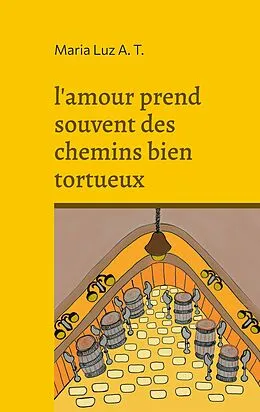 E-Book (epub) l'amour prend souvent des chemins bien tortueux von Maria Luz A. T.