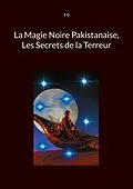 E-Book (epub) La Magie Noire Pakistanaise, Les Secrets de la Terreur von T. G