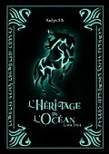 E-Book (epub) L'Héritage de l'Océan von Kaelyn S. B.