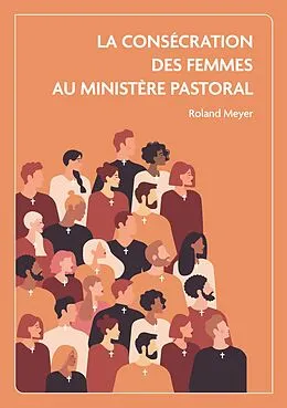 E-Book (epub) La consécration des femmes au ministère pastoral von Roland Meyer