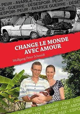 E-Book (epub) Change le monde avec Amour von Wolfgang Peter Schmidt