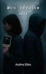 Kartonierter Einband Mon héroïne von Audrey Eden
