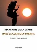 E-Book (epub) Recherche de la vérité dans la guerre en Ukraine von Thomas Mayer