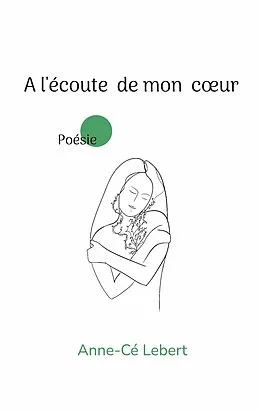 E-Book (epub) A l'écoute de mon coeur von Anne-Cé Lebert