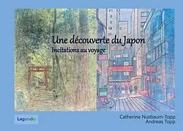 E-Book (epub) Une découverte du Japon von Andreas Topp, Catherine Nusbaum-Topp