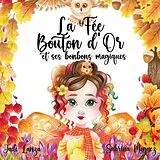 E-Book (epub) La Fée Bouton d'Or et ses bonbons magiques von Sabrina Moguez, Jade Lanza