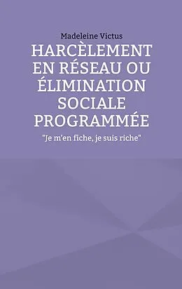 E-Book (epub) Harcèlement en réseau ou élimination sociale programmée von Madeleine Victus
