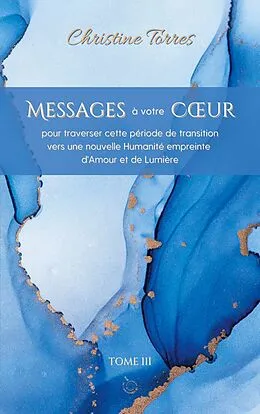 E-Book (epub) Messages à votre Coeur Tome III von Christine Torres