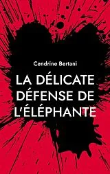 E-Book (epub) La délicate défense de l'éléphante von Cendrine Bertani