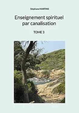 E-Book (epub) Enseignement spirituel par canalisation (Tome 3) von Stéphane Martins