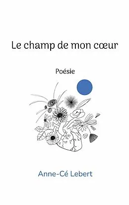 E-Book (epub) Le champ de mon coeur von Anne-Cé Lebert