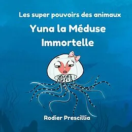 E-Book (epub) Yuna la Méduse Immortelle von Prescillia Rodier