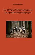 E-Book (epub) Les 100 plus belles vengeances sans poudre de perlimpinpin von Christian Grammatico