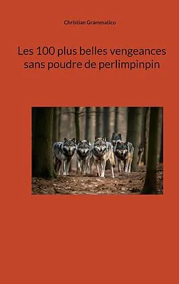 E-Book (epub) Les 100 plus belles vengeances sans poudre de perlimpinpin von Christian Grammatico