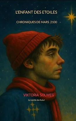 E-Book (epub) L'enfant des étoiles- chroniques de mars 6 2100 von Viktoria Solweg