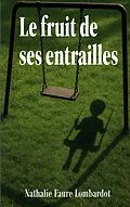 E-Book (epub) Le fruit de ses entrailles von Nathalie Faure Lombardot