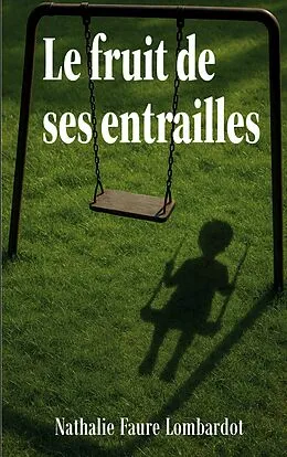 E-Book (epub) Le fruit de ses entrailles von Nathalie Faure Lombardot