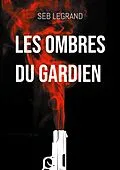 E-Book (epub) Les ombres du Gardien von Seb Legrand