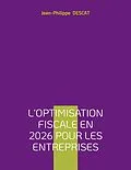 E-Book (epub) L'optimisation fiscale en 2026 pour les entreprises von Jean-Philippe Descat