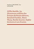 E-Book (epub) L'Effet Matilda : les découvertes oubliées des femmes Katherine Johnson, Rosalind Franklin, Marie Tharp, Marthe Gautier, Sophie Germain et tant d'autres von Jocelyne Laplagne, Guy Laplagne