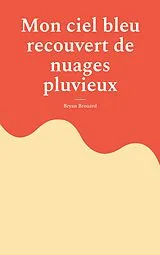  Mon ciel bleu recouvert de nuages pluvieux von Bryan Brouard