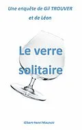 E-Book (epub) Le verre solitaire von Gilbert-Henri Maunoir