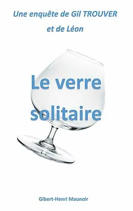 E-Book (epub) Le verre solitaire von Gilbert-Henri Maunoir