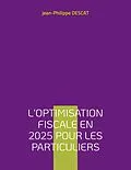E-Book (epub) L'optimisation fiscale en 2025 pour les particuliers von Jean-Philippe Descat