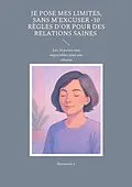 E-Book (epub) Je pose mes limites, sans m'excuser -10 règles d'or pour des relations saines von Harmonie J.