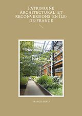 E-Book (epub) Patrimoine architectural et reconversions en Île-de-France von Francis Depas