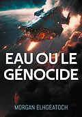 E-Book (epub) Eau ou le génocide von Morgan Elhgeatoch