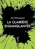 E-Book (epub) La Clairière Ensanglantée von Alain Chassagnard
