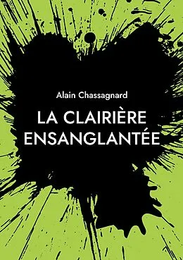 E-Book (epub) La Clairière Ensanglantée von Alain Chassagnard