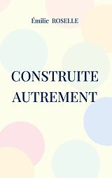 E-Book (epub) Construite autrement von Émilie Roselle