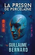 E-Book (epub) La Prison de Porcelaine von Guillaume Bernard