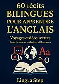 E-Book (epub) 60 Récits Bilingues pour Apprendre l'Anglais von Lingua Step