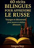 E-Book (epub) 60 Récits Bilingues pour Apprendre le Russe von Lingua Step
