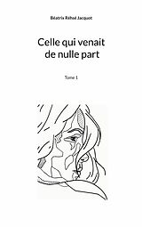 E-Book (epub) Celle qui venait de nulle part von Béatrix Réhsé Jacquot