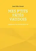E-Book (epub) Mes p'tits pâtés vaudois von Jean-Félix Brouet