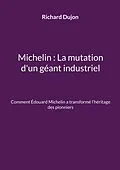 E-Book (epub) Michelin : La mutation d'un géant industriel von Richard Dujon