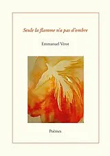 E-Book (epub) Seule la flamme n'a pas d'ombre von Emmanuel Vérot