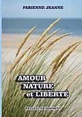 E-Book (epub) Amour nature et liberté von Fabienne Jeanne