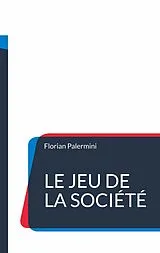 E-Book (epub) Le Jeu de la Société von Florian Palermini