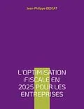 E-Book (epub) L'optimisation fiscale en 2025 pour les entreprises von Jean-Philippe Descat