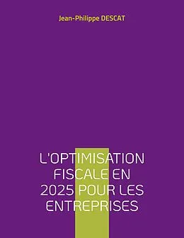 E-Book (epub) L'optimisation fiscale en 2025 pour les entreprises von Jean-Philippe Descat