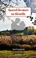 E-Book (epub) Quand le coeur se dévoile von José Casatejada