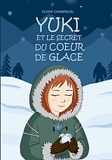 Kartonierter Einband yuki et le secret du coeur de glace von Elodie Champalou