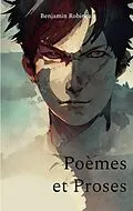 E-Book (epub) Poèmes et Proses von Benjamin Robineau